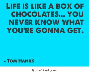(simile) life is full of surprises. Design custom picture quotes about life - Life is like a box of chocolates... you never know ...