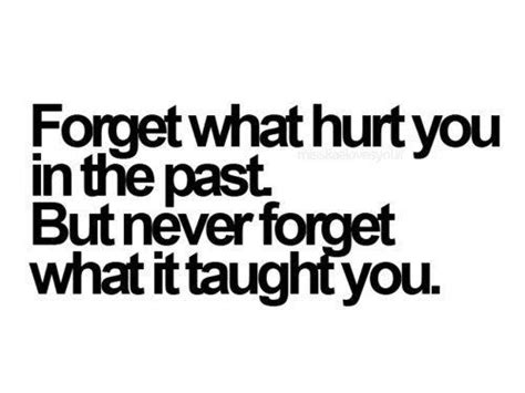 Quote Pictures Forget What Hurt You In The Past