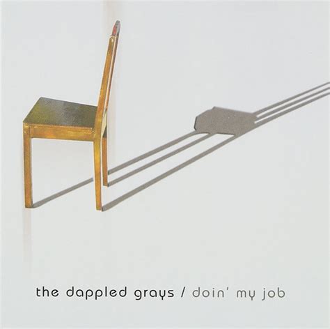 The Dappled Grays Doin My Job Music
