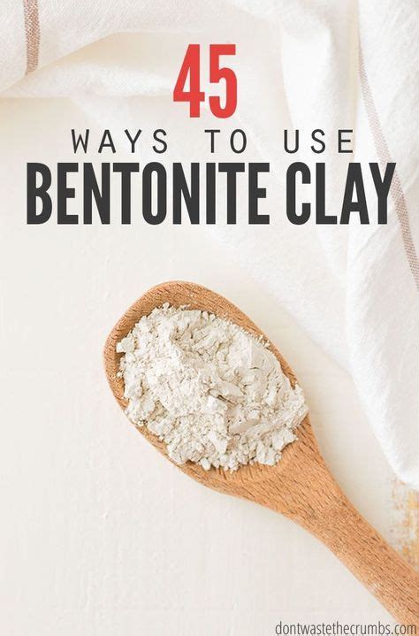 12 Uses For Bentonite Clay Artofit