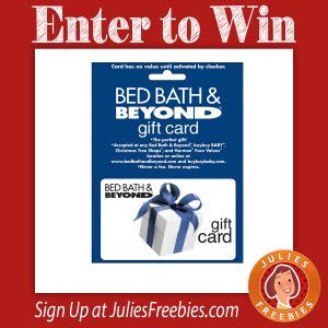 Give a bed bath & beyond gift card. Win a $75 Bed Bath and Beyond Gift Card - Julie's Freebies