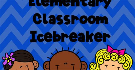 Make everyone feel at ease and avoid awkwardness. Elementary Classroom Icebreaker: Get Up and Move Getting ...