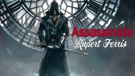 Assassins Creed Syndicate Assassinate Rupert Ferris Youtube