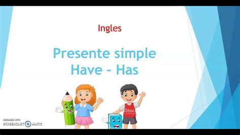 Presente Simple Have Has Youtube