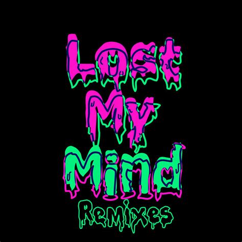 Lost My Mind Remixes By Dillon Francisalison Wonderland On Mp3 Wav
