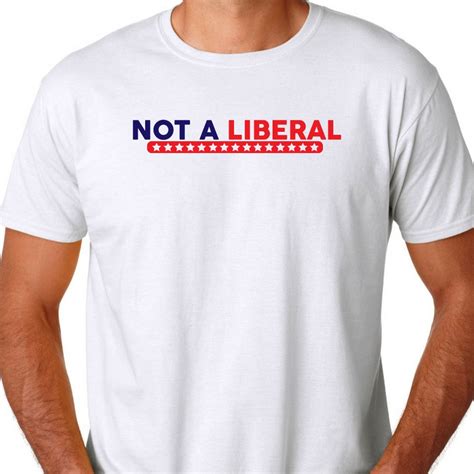 Not A Liberal Political T Shirt Conservative By Slapstickvinyl