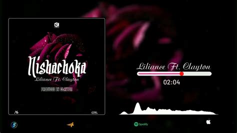 Liliance Ft Clayton Nishachoka Official Audio Youtube