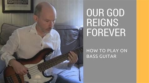 Our God Reigns Forever How To Play On Bass Guitar Youtube