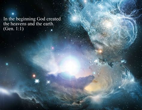 The universe originates with God. The opening verse of Scripture states ...