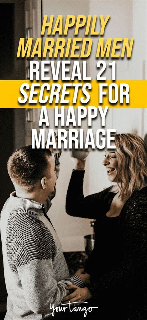 Happily Married Men Reveal 21 Secrets For A Happy Marriage Happy Marriage Married Men