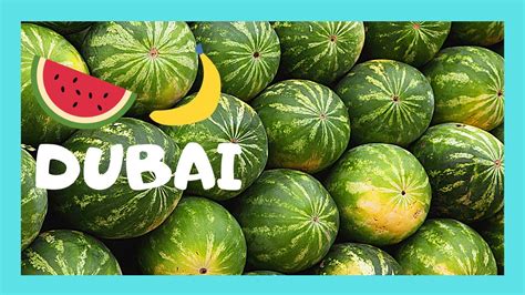 Dubais Scenic 🍑🍉 Deira Fruit And Vegetable Market Lets Go United