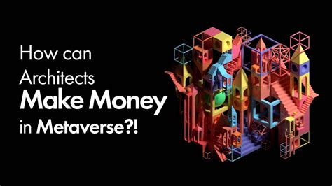 How Can Architects Make Money In Metaverse Youtube