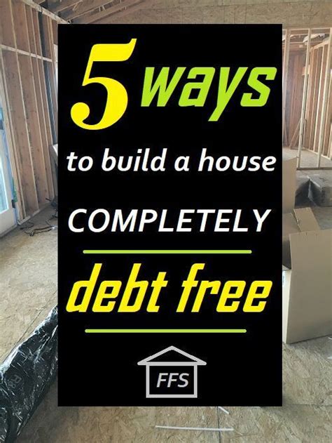 5 Totally Different Strategies To Build A House Debt Free How To Build