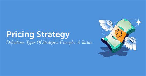 Pricing Strategy Definitions Types Examples And Tactics