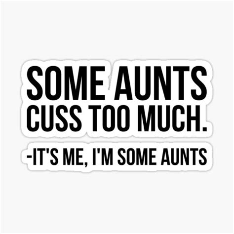 some aunts cuss too much it s me i m some aunts funny aunt sticker for sale by madsjakobsen