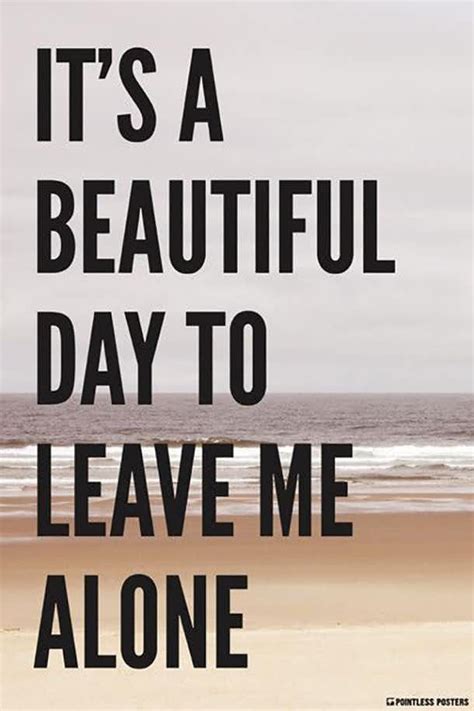 Leave Me Alone Funny Quotes Sarcastic Women Quotes