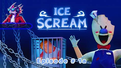 𝙄𝘾𝙀 𝙎𝙘𝙧𝙚𝙖𝙢 𝙎𝙖𝙜𝙖 Ice Scream 1 Gameplay Part 1a Youtube