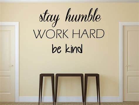 Stay Humble Work Hard Be Kind Vinyl Wall Decal Sticker Home Etsy