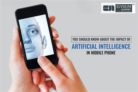 Impacts Of Ai You Should Know About Impact In Mobile Phone