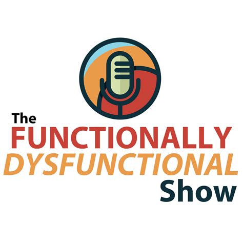 The Functionally Dysfunctional Show Listen Via Stitcher For Podcasts