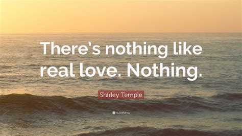 Shirley Temple Quote “theres Nothing Like Real Love Nothing” 7 Wallpapers Quotefancy