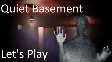 Quiet Basement Horror Game Lets Play Youtube