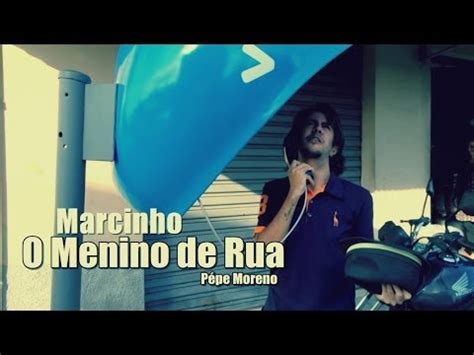 Pepe Moreno Menino De Rua Youtube