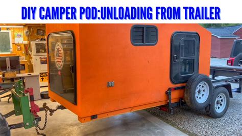 Cheap Diy Squaredrop Camper Pod Unload From Trailer Youtube