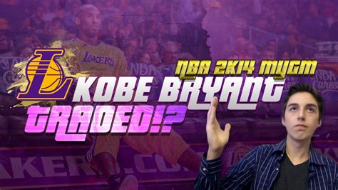 Nba 2k14 Next Gen My Gm Mode Ep75 Los Angeles Lakers Kobe Bryant