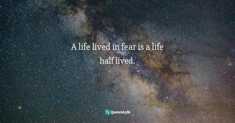 A Life Lived In Fear Is A Life Half Lived Quote By Carrie Hope