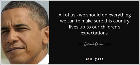 Barack Obama Quote All Of Us We Should Do Everything We