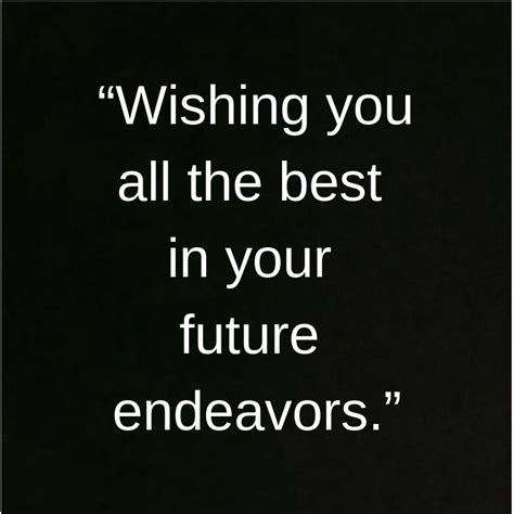 Can i say best of luck for your future? New endeavor wishes
