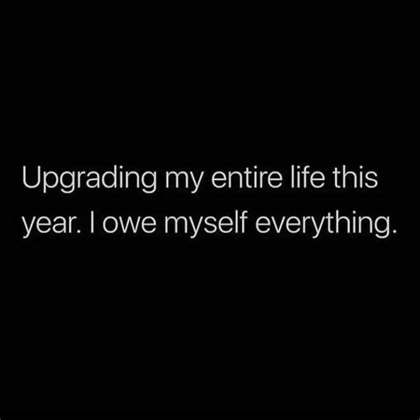 Upgrading My Entire Life This Year I Owe Myself Everything Pictures