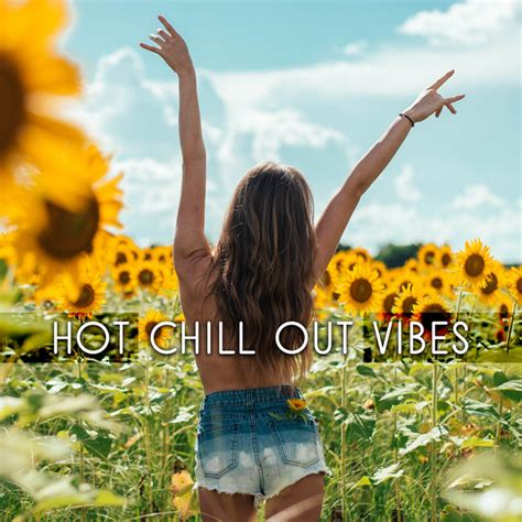 hot chill out vibes summer chill out party erotic beach dance holiday songs to have fun