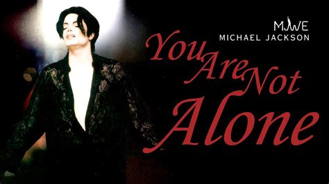 Michael Jackson You Are Not Alone Mjwe Mix Youtube