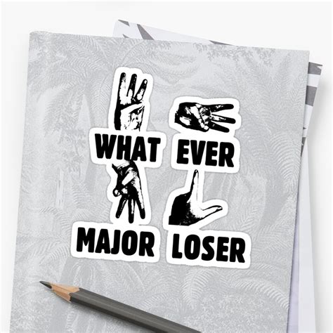 What Ever Major Loser Stickers By Jayson Gaskell Redbubble