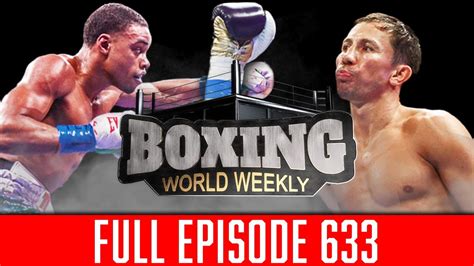 Boxing World Weekly Ep 633 Full Episode Gennadiy Golovkin Spence