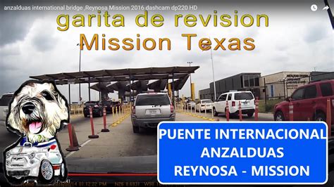 Manejando Puente Internacional Anzalduas Reynosa Mission 2016 Hd Youtube