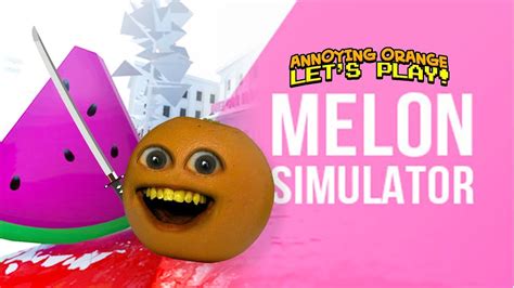 Melon Simulator Annoying Orange Plays Youtube