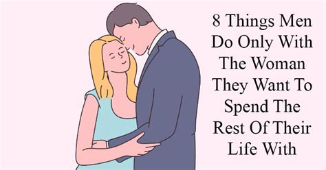 8 things men do only with the woman they want to spend the rest of their life with