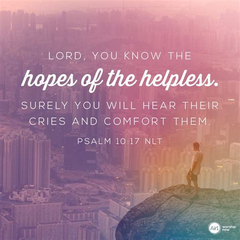 Lord You Know The Hopes Of The Helpless Surely You Will Hear Their