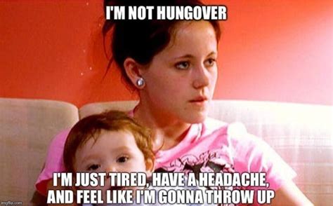 well jenelle ain t hungover she s just tired and has a headache and feels like she s going to