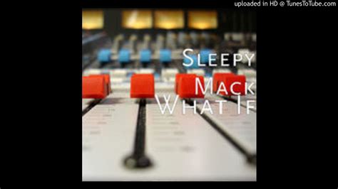 What If Sleepy Mack Feat Impact Aka Billy Ray Valentine Youtube