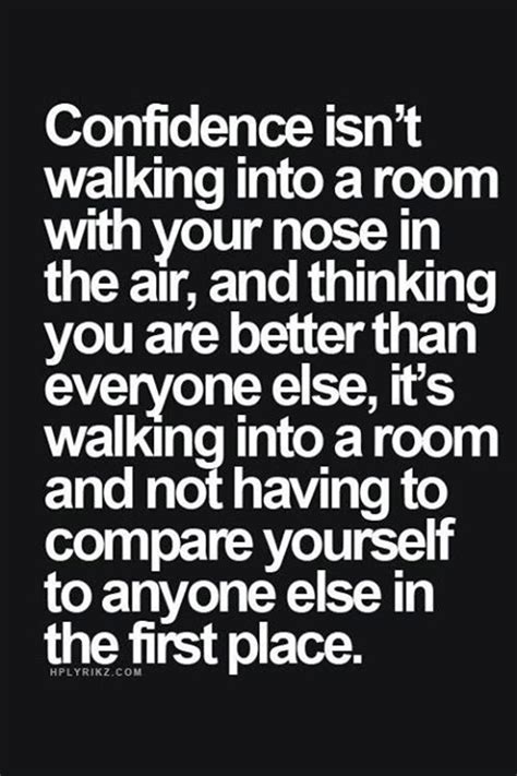 Being Unique 28 Confidence Isnt Walking Into A Room With Your Nose