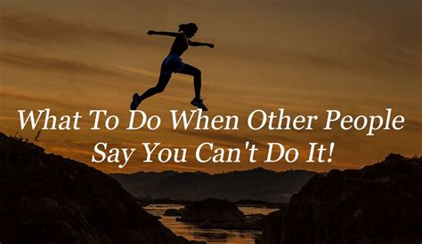 What To Do When Other People Say You Cant Do It Carl Brooks
