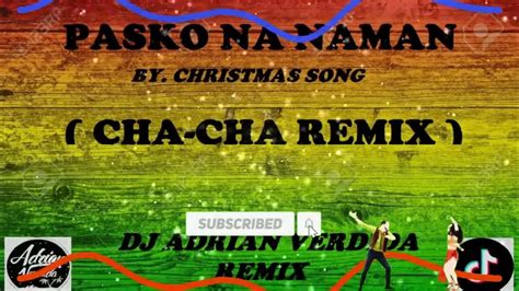 Pasko Na Naman Cha Cha Funky Remix Christmas Song Dj Adrian Verdida Youtube