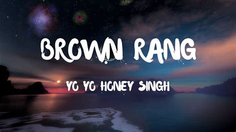 Brown Rang Lyrics Yo Yo Honey Singh Youtube