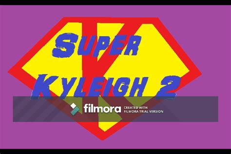 super kyleigh 2 the kyleigh show wiki fandom