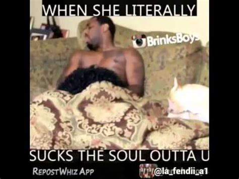 When She Sucks The Soul Outta Ya Youtube