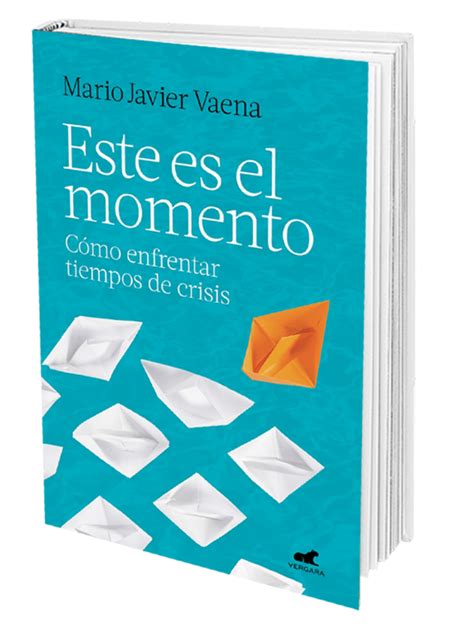 Este Es El Momento Archivos Mario Javier Vaena